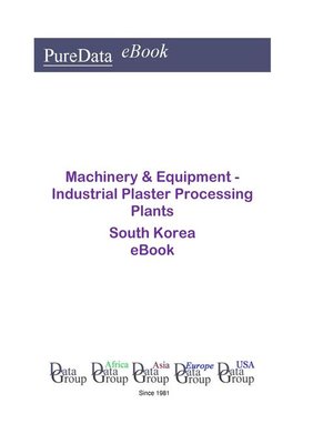 cover image of Machinery & Equipment--Industrial Plaster Processing Plants in South Korea